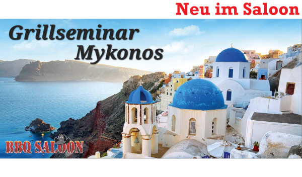 Grillseminar Mykonos meets BBQ Saloon